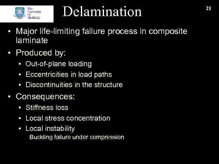 Delamination • Major life-limiting failure process in composite laminate • Produced by: • Out-of-plane