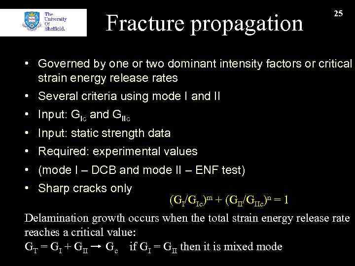 Fracture propagation 25 • Governed by one or two dominant intensity factors or critical