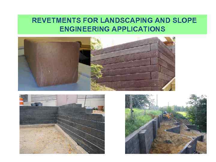  REVETMENTS FOR LANDSCAPING AND SLOPE ENGINEERING APPLICATIONS 