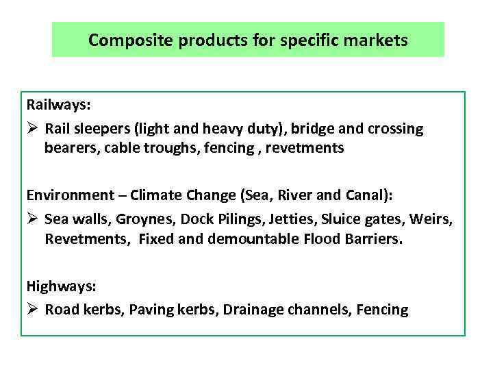 Composite products for specific markets Railways: Ø Rail sleepers (light and heavy duty), bridge