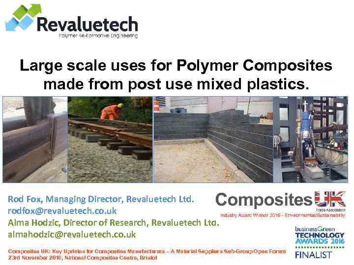 Large scale uses for Polymer Composites made from post use mixed plastics. Rod Fox,