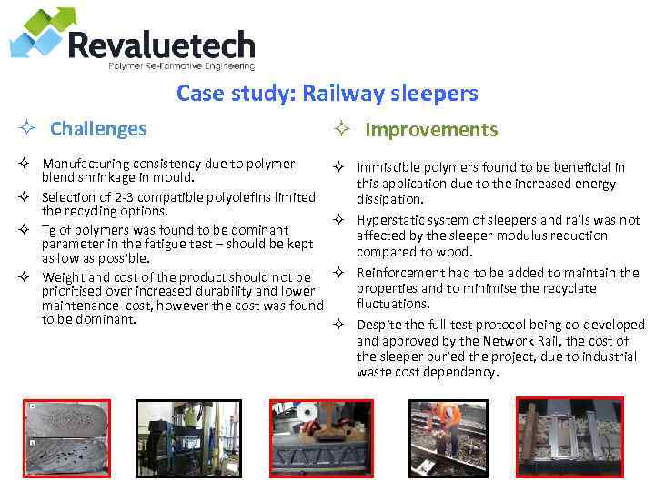 Case study: Railway sleepers ² Challenges ² Improvements ² Manufacturing consistency due to polymer