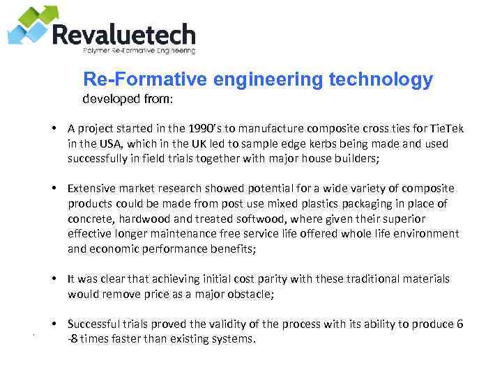 Re-Formative engineering technology developed from: • A project started in the 1990’s to manufacture