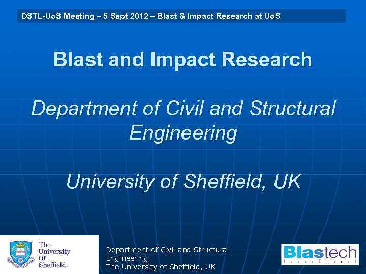 University of Sheffield 29 July 2009 Blast & Uo. S DSTL-Uo. S Meeting –