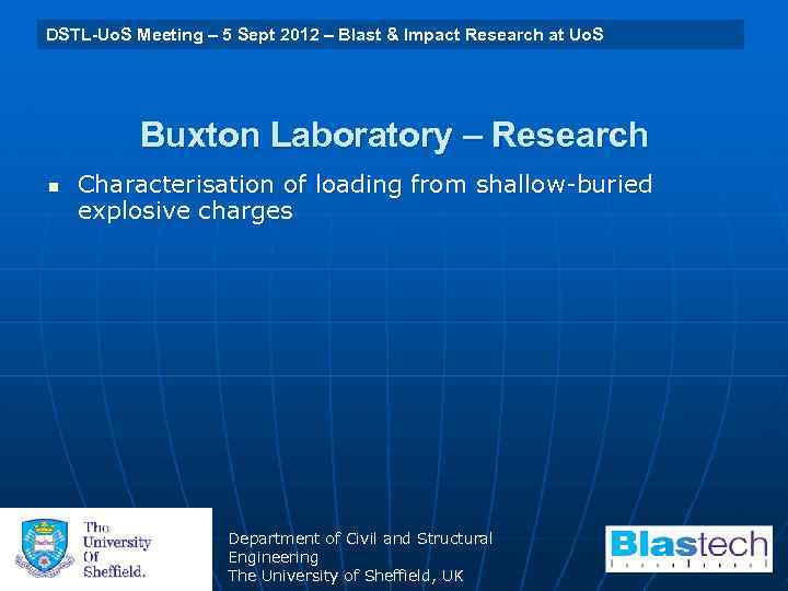 University of Sheffield 29 July 2009 Blast & Uo. S DSTL-Uo. S Meeting –