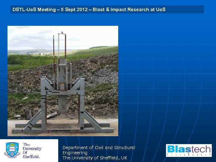University of Sheffield 29 July 2009 Blast & Uo. S DSTL-Uo. S Meeting –
