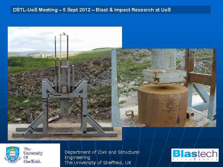 University of Sheffield 29 July 2009 Blast & Uo. S DSTL-Uo. S Meeting –