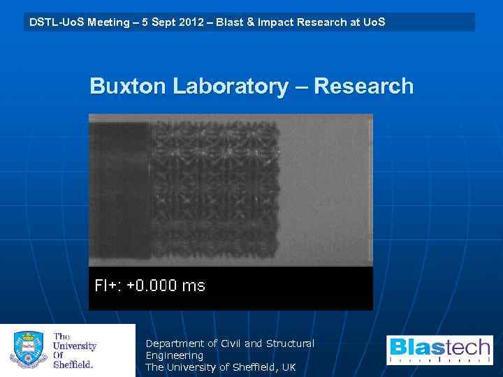 University of Sheffield 29 July 2009 Blast & Uo. S DSTL-Uo. S Meeting –