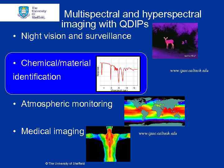 Multispectral and hyperspectral imaging with QDIPs • Night vision and surveillance • Chemical/material identification