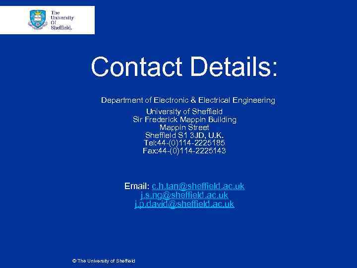 Contact Details: Department of Electronic & Electrical Engineering University of Sheffield Sir Frederick Mappin
