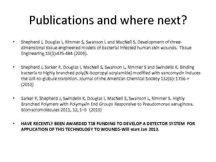 Publications and where next? • Shepherd J, Douglas I, Rimmer S, Swanson L and