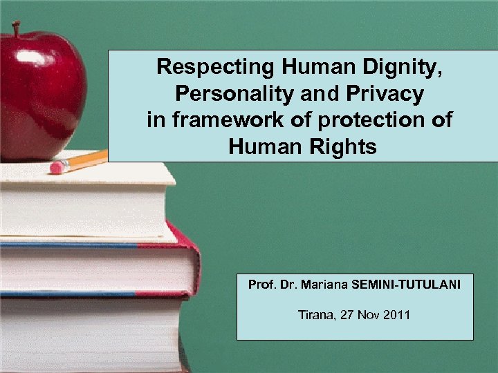 Respecting Human Dignity, Personality and Privacy in framework of protection of Human Rights Dinjiteti