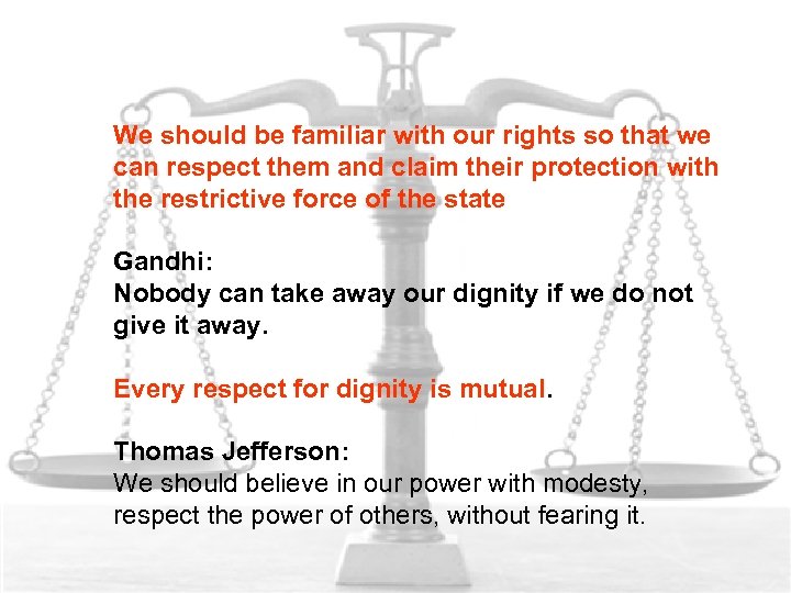 We should be familiar with our rights so that we can respect them and