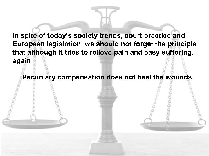 In spite of today’s society trends, court practice and European legislation, we should not