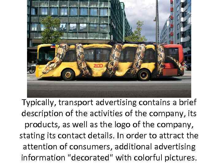 Typically, transport advertising contains a brief description of the activities of the company, its