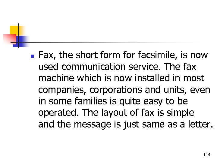 n Fax, the short form for facsimile, is now used communication service. The fax
