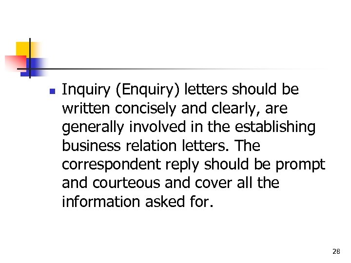 n Inquiry (Enquiry) letters should be written concisely and clearly, are generally involved in