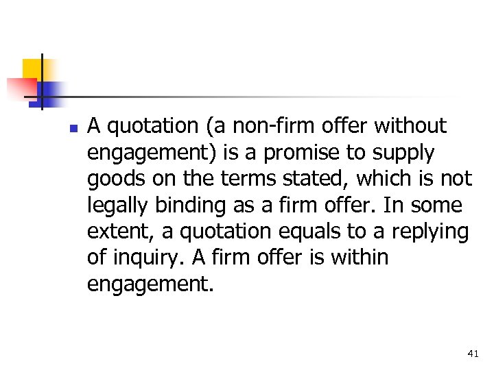 n A quotation (a non-firm offer without engagement) is a promise to supply goods