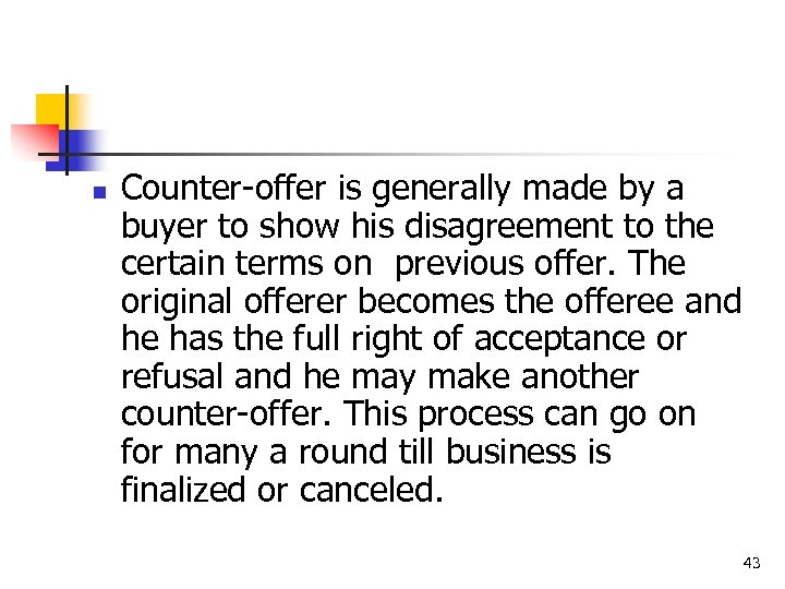 n Counter-offer is generally made by a buyer to show his disagreement to the