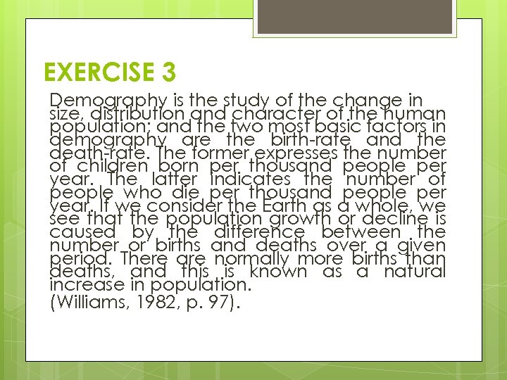 EXERCISE 3 Demography is the study of the change in size, distribution and character