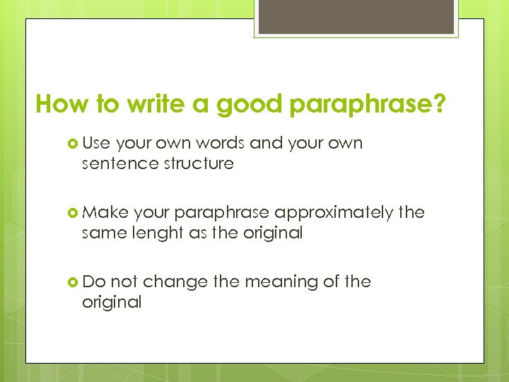 How to write a good paraphrase? Use your own words and your own sentence