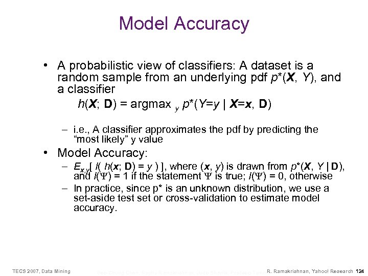 Model Accuracy • A probabilistic view of classifiers: A dataset is a random sample