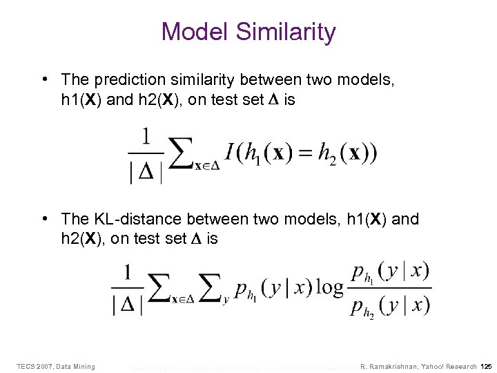 Model Similarity • The prediction similarity between two models, h 1(X) and h 2(X),