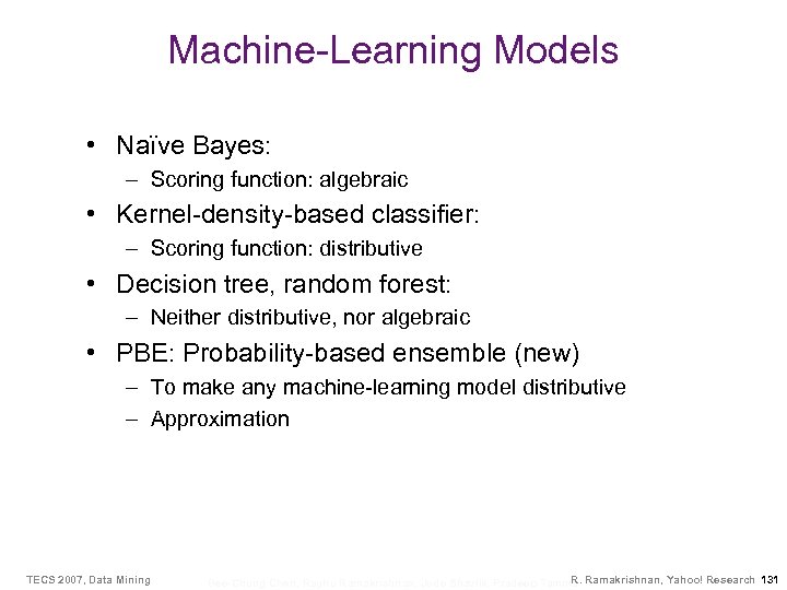 Machine-Learning Models • Naïve Bayes: – Scoring function: algebraic • Kernel-density-based classifier: – Scoring
