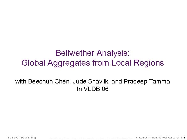 Bellwether Analysis: Global Aggregates from Local Regions with Beechun Chen, Jude Shavlik, and Pradeep