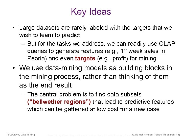 Key Ideas • Large datasets are rarely labeled with the targets that we wish