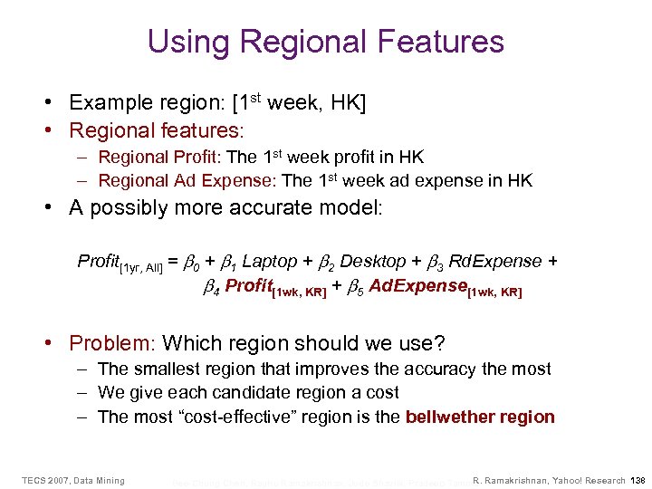 Using Regional Features • Example region: [1 st week, HK] • Regional features: –