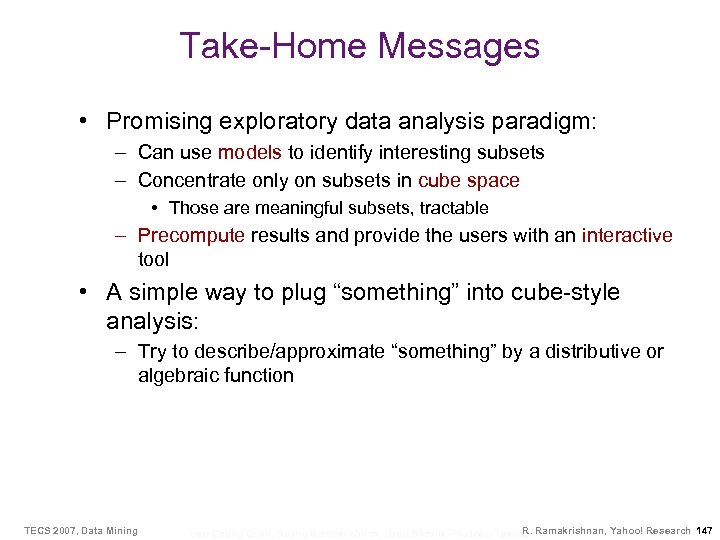 Take-Home Messages • Promising exploratory data analysis paradigm: – Can use models to identify