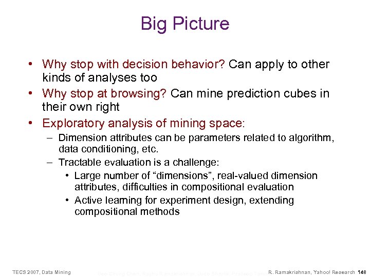Big Picture • Why stop with decision behavior? Can apply to other kinds of