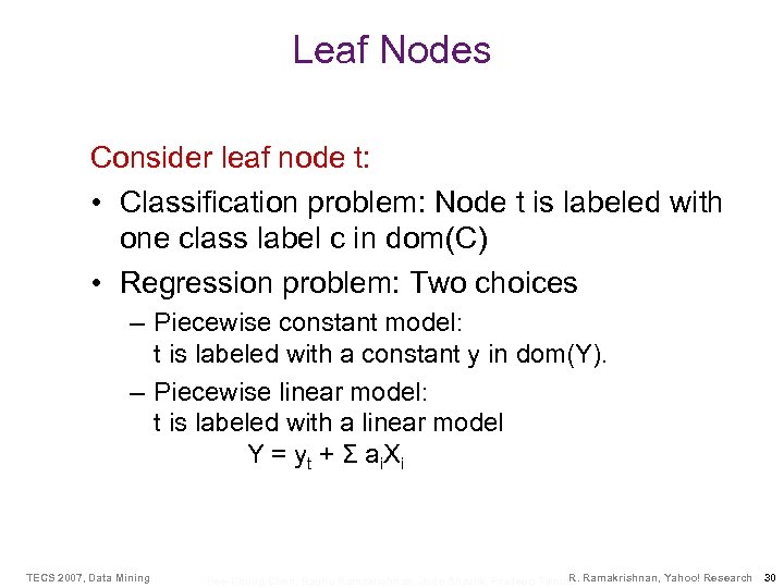 Leaf Nodes Consider leaf node t: • Classification problem: Node t is labeled with