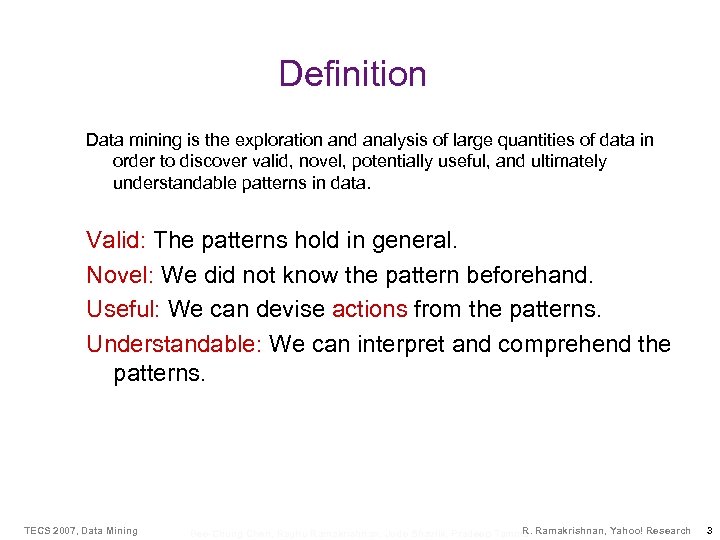 Definition Data mining is the exploration and analysis of large quantities of data in