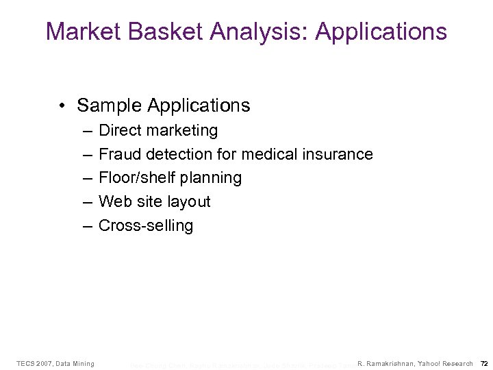 Market Basket Analysis: Applications • Sample Applications – – – TECS 2007, Data Mining
