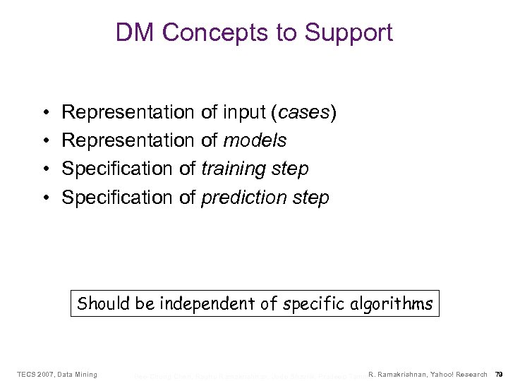 DM Concepts to Support • • Representation of input (cases) Representation of models Specification