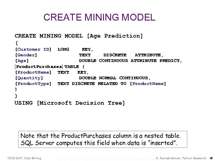 CREATE MINING MODEL [Age Prediction] ( [Customer ID] LONG KEY, [Gender] TEXT DISCRETE ATTRIBUTE,
