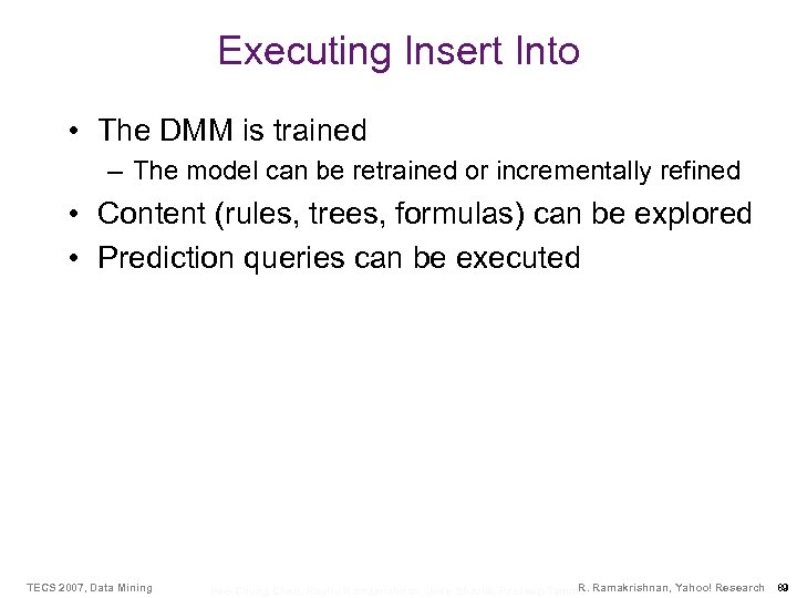 Executing Insert Into • The DMM is trained – The model can be retrained