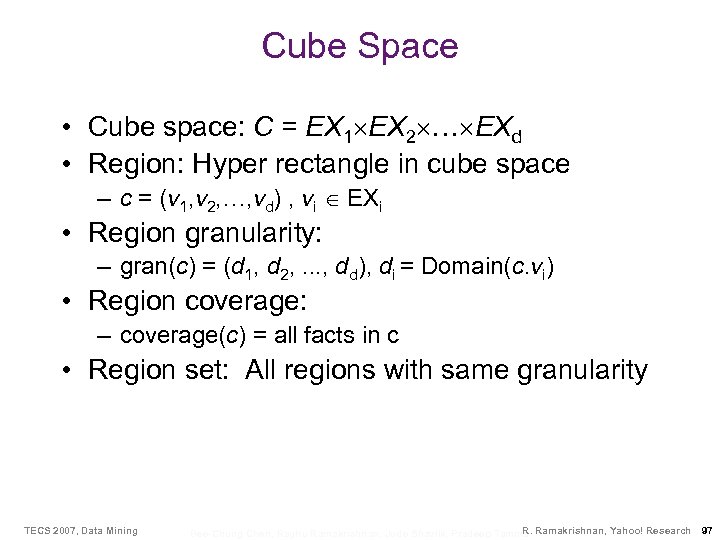 Cube Space • Cube space: C = EX 1 EX 2 … EXd •
