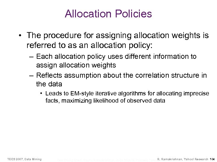 Allocation Policies • The procedure for assigning allocation weights is referred to as an