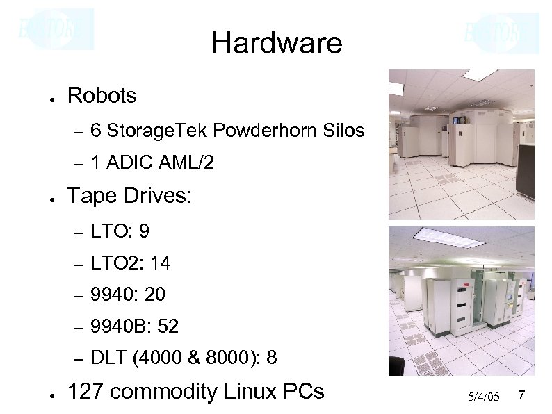 Hardware ● Robots – – ● 6 Storage. Tek Powderhorn Silos 1 ADIC AML/2