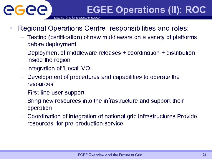 EGEE Operations (II): ROC Enabling Grids for E-science in Europe • Regional Operations Centre
