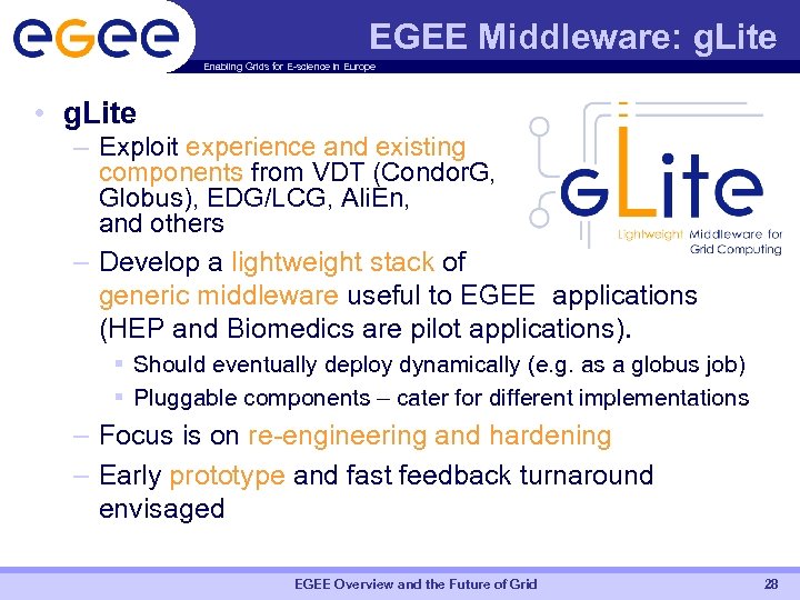 EGEE Middleware: g. Lite Enabling Grids for E-science in Europe • g. Lite –