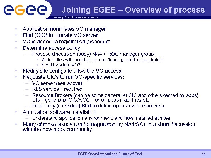 Joining EGEE – Overview of process Enabling Grids for E-science in Europe • •