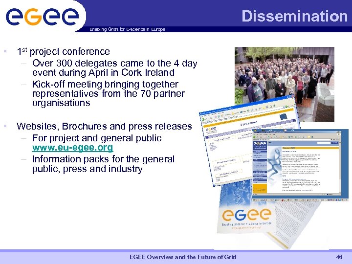 Dissemination Enabling Grids for E-science in Europe • 1 st project conference – Over