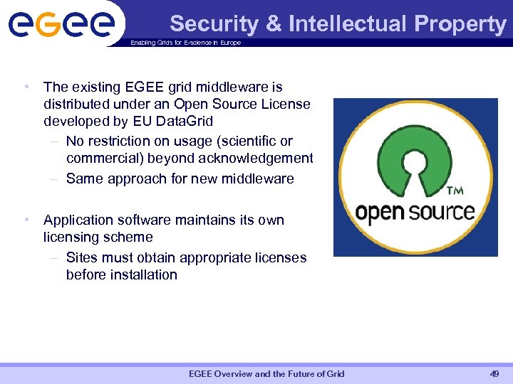 Security & Intellectual Property Enabling Grids for E-science in Europe • The existing EGEE