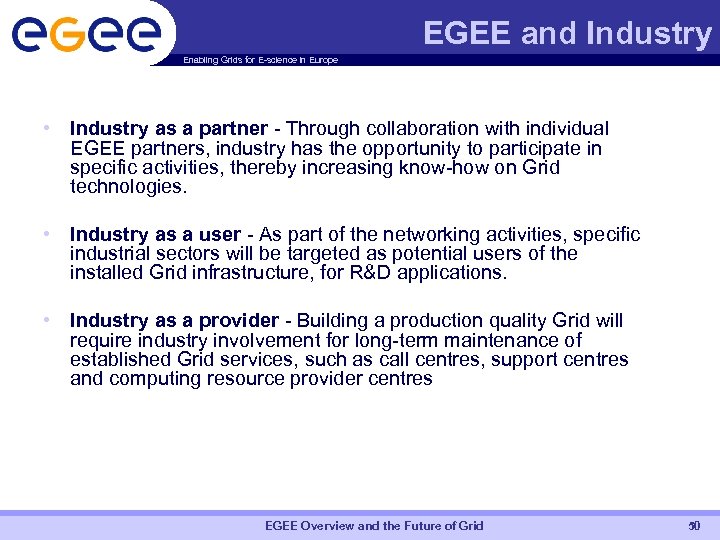 EGEE and Industry Enabling Grids for E-science in Europe • Industry as a partner