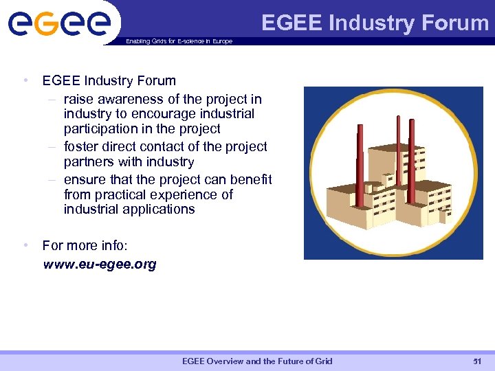 EGEE Industry Forum Enabling Grids for E-science in Europe • EGEE Industry Forum –