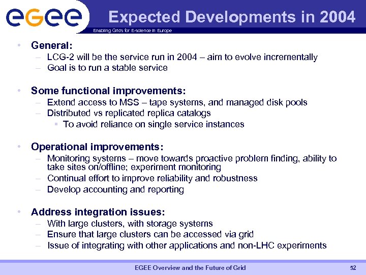 Expected Developments in 2004 Enabling Grids for E-science in Europe • General: – LCG-2